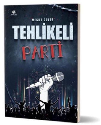 Tehlikeli Parti - Mesut Güler - 44 Yayınları