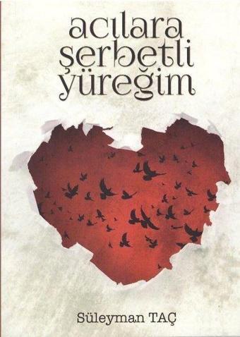 Acılara Şerbetli Yüreğim - Süleyman Taç - Zafer Ofset Yayınları