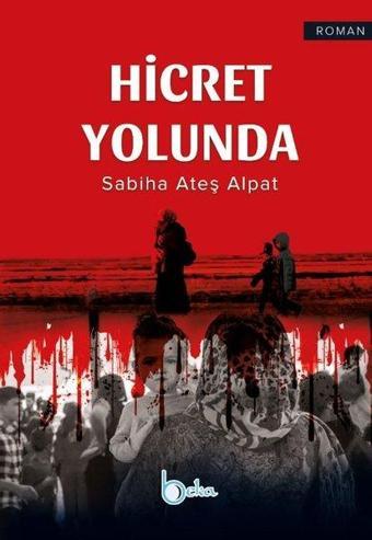 Hicret Yolunda - Sabiha Ateş Alpat - Beka Yayınları