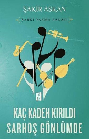 Kaç Kadeh Kırıldı Sarhoş Gönlümde - Şarkı Yazma Sanatı - Şakir Askan - Mona