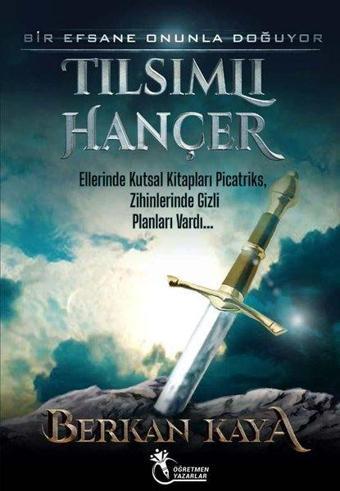 Tılsımlı Hançer - Berkan Kaya - Öğretmen Yazarlar Yayınları