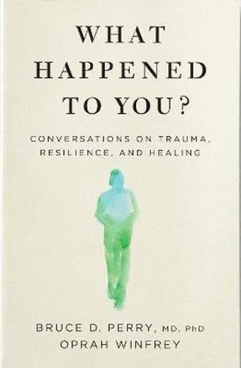 What Happened to You?: Conversations on Trauma Resilience and Healing - Oprah Winfrey - Bluebird