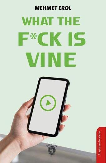 What The Fuck is Vine - Mehmet Erol - Dorlion Yayınevi