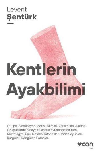 Kentlerin Ayakbilimi - Levent Şentürk - Can Yayınları