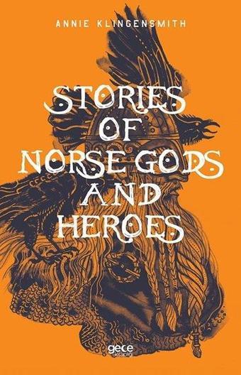 Stories of Norse Gods and Heroes - Annie Klingensmith - Gece Kitaplığı