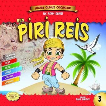 Ben Piri Reis - Adam Olmuş Çocuklar İlk Adım Serisi - Suat Turgut - Güneşyolu Yayınları