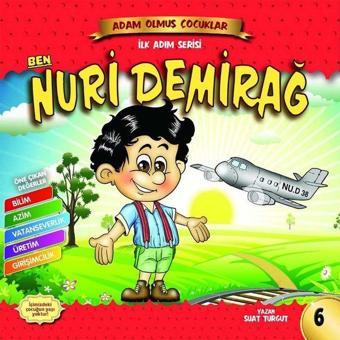 Ben Nuri Demirağ - Adam Olmuş Çocuklar İlk Adım Serisi - Suat Turgut - Güneşyolu Yayınları