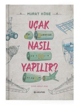 Uçak Nasıl Yapılır? - Murat Köse - Usturlab Yayınevi