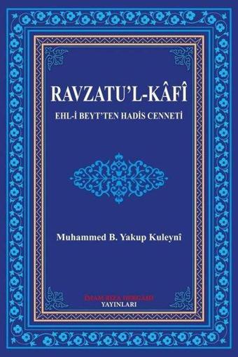 Ravzatu'l - Kafi - Muhammed B. Yakup Kuleyni - İmam Rıza Dergahı Yayınları