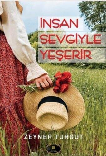 İnsan Sevgiyle Yeşerir - Zeynep Turgut - Dionysos Yayın Group