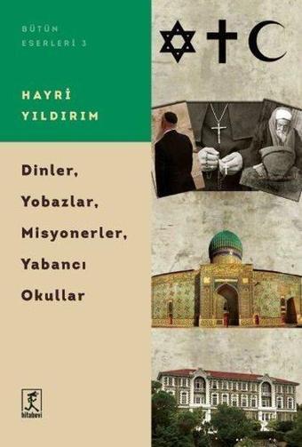 Dinler Yobazlar Misyonerler Yabancı Okullar - Hayri Yıldırım - Hitabevi