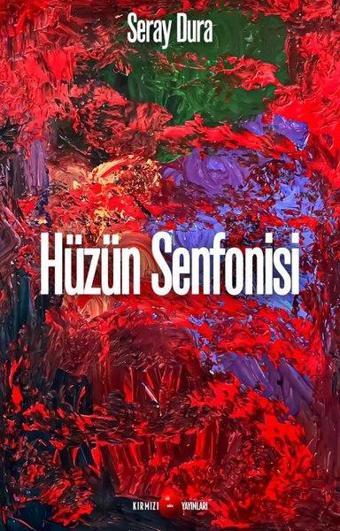 Hüzün Senfonisi - Seray Dura - Kırmızı Nokta Yayınları