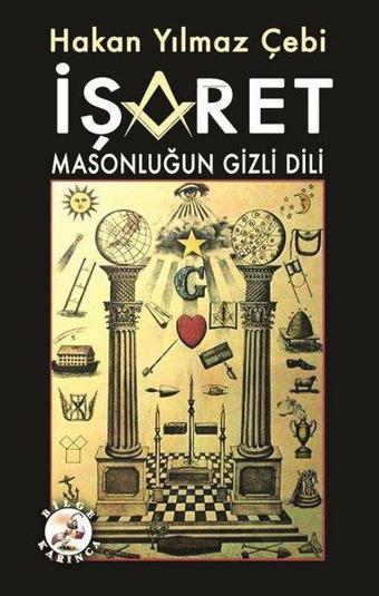 İşaret - Masonluğun Gizli Dili - Hakan Yılmaz Çebi - Bilge Karınca Yayınları