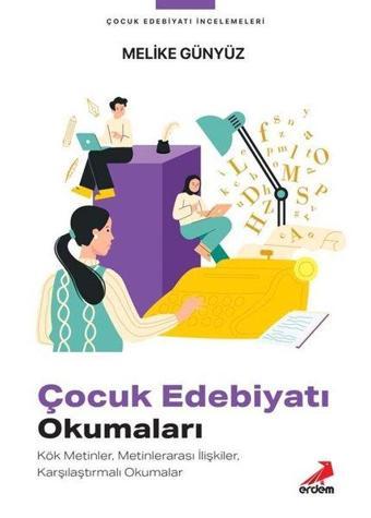 Çocuk Edebiyatı Okumaları - Melike Günyüz - Erdem Yayınları