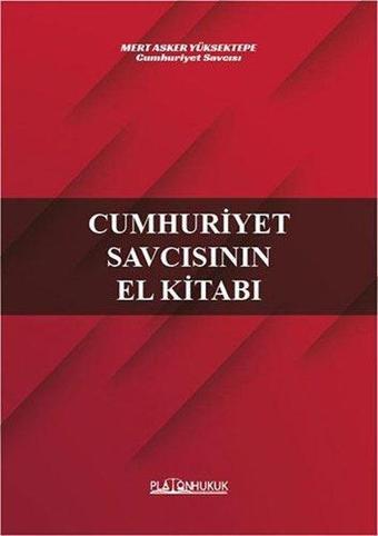 Cumhuriyet Savcısının El Kitabı - Mert Asker Yüksektepe - Platon Hukuk Yayınevi