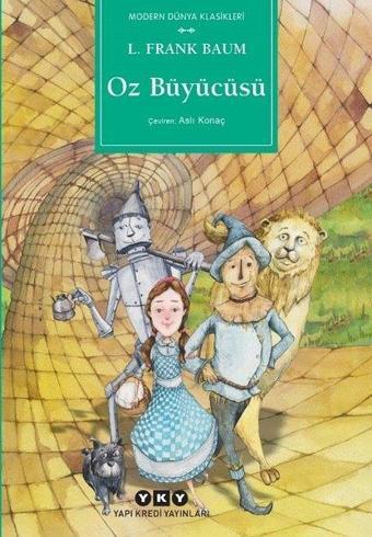 Oz Büyücüsü - Modern Dünya Klasikleri - Lyman Frank Baum - Yapı Kredi Yayınları