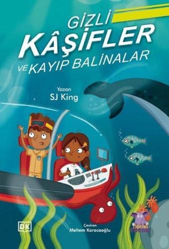 Gizli Kaşifler ve Kayıp Balinalar - Sj King  - Nobel Çocuk