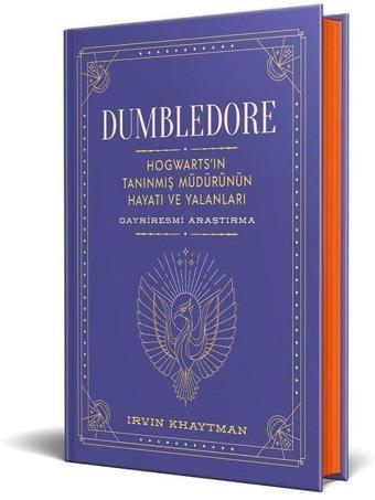 Dumbledore: Hogwart'ın Tanınmış Müdürünün Hayatı ve Yalanları - Irvin Khaytman - Martı Yayınları Yayınevi