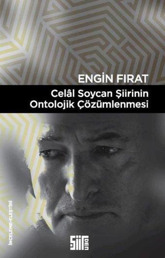 Celal Soycan Şiirinin Ontolojik Çözümlenmesi - Engin Fırat - Şiirden Yayınları