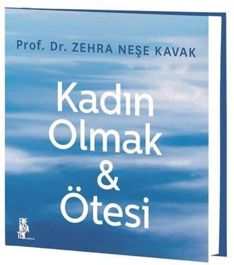 Kadın Olmak ve Ötesi - Zehra Neşe Kavak - Edebiyatist