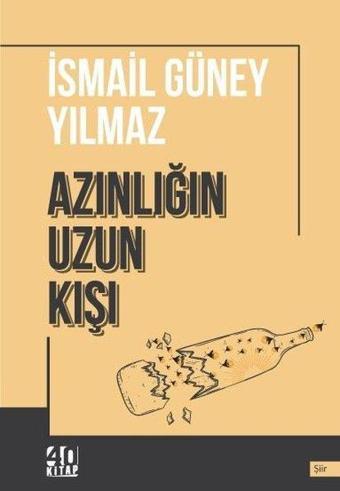 Azınlığın Uzun Kışı - İsmail Güney Yılmaz - 40 Kitap