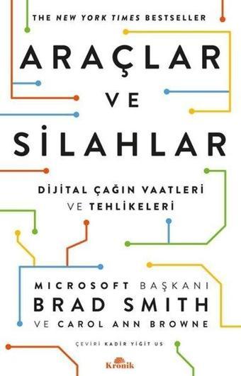 Araçlar ve Silahlar - Dijital Çağın Vaatleri ve Tehlikeleri - Brad Smith - Kronik Kitap