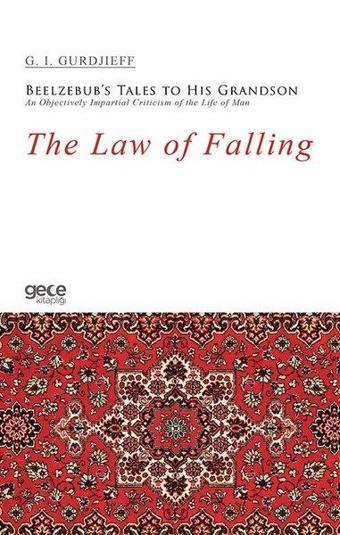 The Law of Falling - Beelzebub's Tales to His Grandson An Objectively Impartial Criticism of the Lif - G. I. Gurdjieff - Gece Kitaplığı