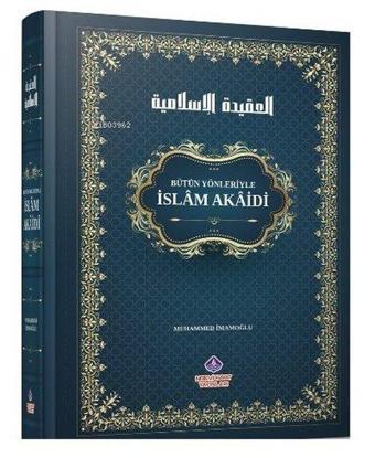 Bütün Yönleriyle İslam Akaidi - Muhammed İmamoğlu - Nebevi Hayat Yayınları