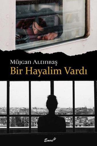 Bir Hayalim Vardı - Müjgan Altınbaş - Emre Yayınları