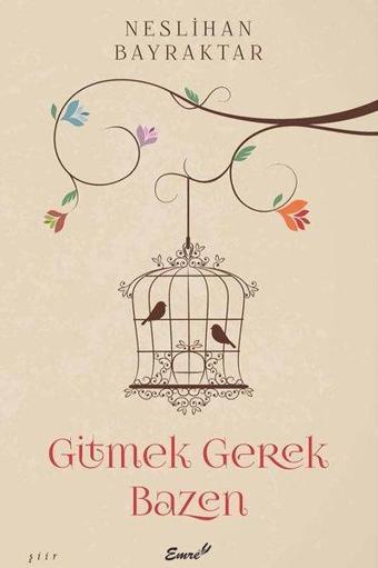 Gitmek Gerek Bazen - Neslihan Bayraktar - Emre Yayınları