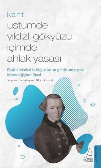 Kant - Üstümde Yıldızlı Gökyüzü İçimde Ahlak Yasası - Destek Yayınları