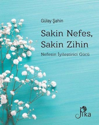 Sakin Nefes Sakin Zihin - Nefesin İyileştirici Gücü - Gülay Şahin - Pika