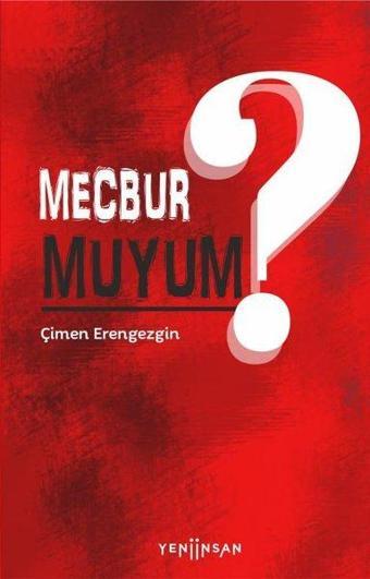 Mecbur muyum? - Çimen Erengezgin - Yeni İnsan Yayınevi