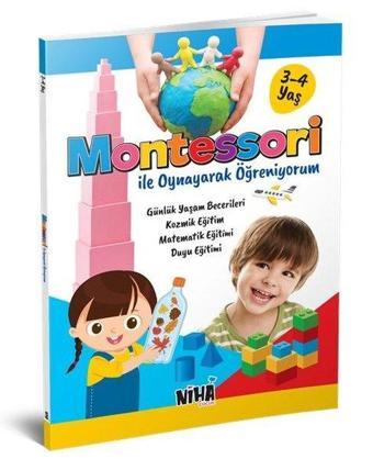 Montessori ile Oynayarak Öğreniyorum 3 - 4 Yaş - Kolektif  - Niha Çocuk