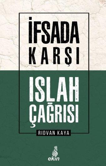 İfsada Karşı Islah Çağrısı - Rıdvan Kaya - Ekin Yayınları