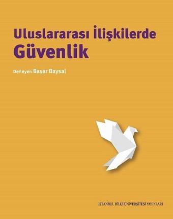 Uluslararası İlişkilerde Güvenlik - Başar Baysal - İstanbul Bilgi Üniv.Yayınları