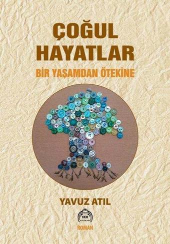 Çoğul Hayatlar - Bir Yaşamdan Ötekine - Yavuz Atıl - Kekeme Yayınları