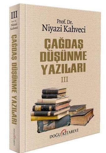 Çağdaş Düşünme Yazıları 3 - Niyazi Kahveci - Doğu Kitabevi