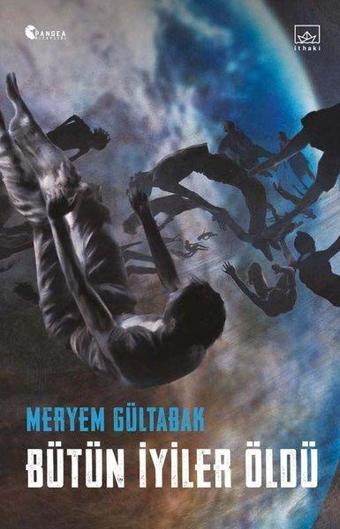 Bütün İyiler Öldü - Meryem Gültabak - İthaki Yayınları