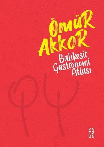 Balıkesir Gastronomi Atlası - Ömür Akkor - Ketebe