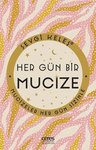 Hergün Bir Mucize - Mucizeler Hergün Sizinle - Sevgi Keleş - Ceres Yayınları