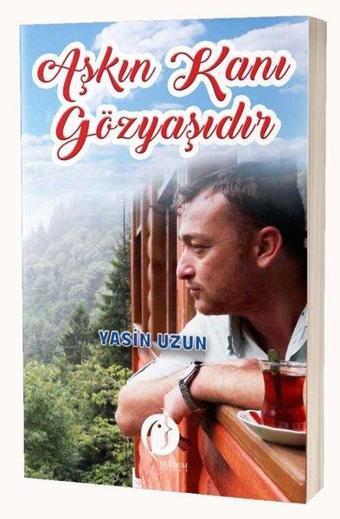 Aşkın Kanı Gözyaşıdır - Yasin Uzun - Herdem Kitap