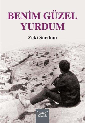 Benim Güzel Yurdum - Zeki Sarıhan - Heyamola Yayınları