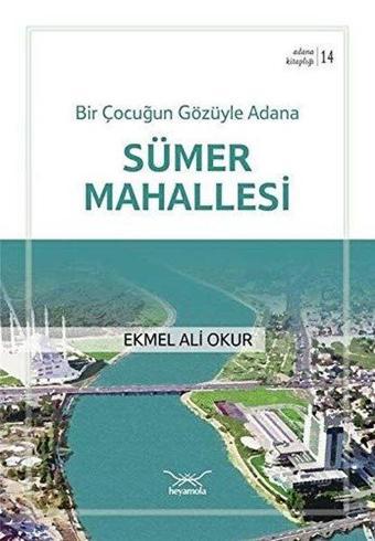 Bir Çocuğun Gözüyle Adana Sümer Mahallesi - Ekmel Ali Okur - Heyamola Yayınları