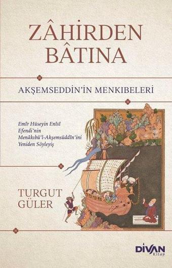 Zahirden Batına - Akşemseddin'in Menkıbeleri - Turgut Güler - Divan Kitap