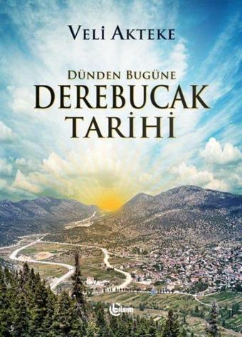 Dünden Bugüne Derebucak Tarihi - Veli Akteke - Tılsım Yayınevi