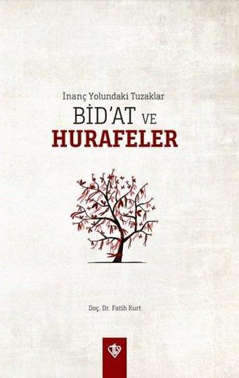 İnanç Yolundaki Tuzaklar - Bid'at ve Hurafeler - Fatih Kurt - Türkiye Diyanet Vakfı Yayınları