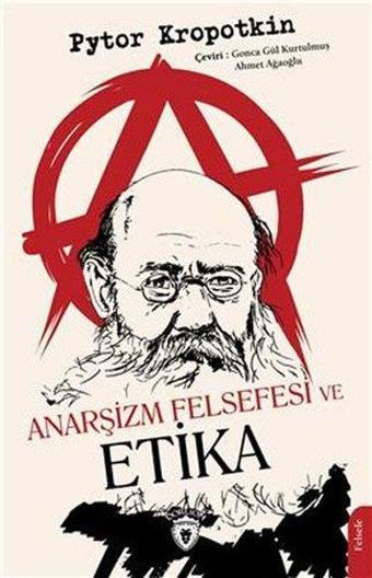 Anarşizm Felsefesi ve Etika - Pyotr Kropotkin - Dorlion Yayınevi