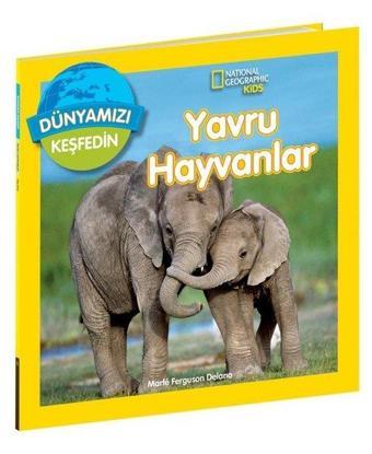 National Geographic Kids - Yavru Hayvanlar - Dünyamızı Keşfedin - Marfe Ferguson Delano - Beta Kids