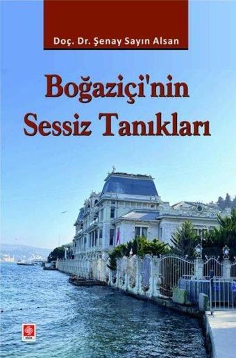 Boğaziçi'nin Sessiz Tanıkları - Şenay Sayın Alsan - Ekin Basım Yayın
